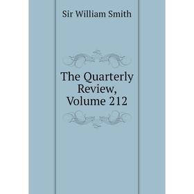 

Книга The Quarterly Review, Volume 212