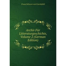 

Книга Archiv Für Litteraturgeschichte, Volume 2 (German Edition)