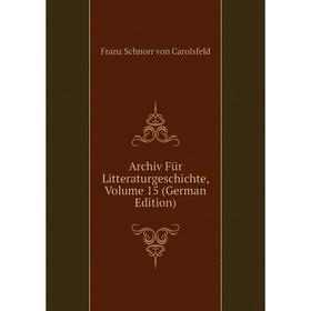 

Книга Archiv Für Litteraturgeschichte, Volume 15 (German Edition)