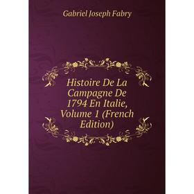 

Книга Histoire De La Campagne De 1794 En Italie, Volume 1 (French Edition)