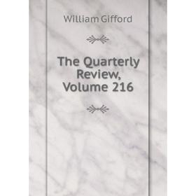 

Книга The Quarterly Review, Volume 216