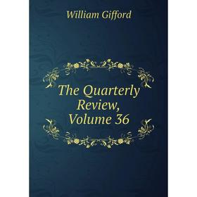 

Книга The Quarterly Review, Volume 36