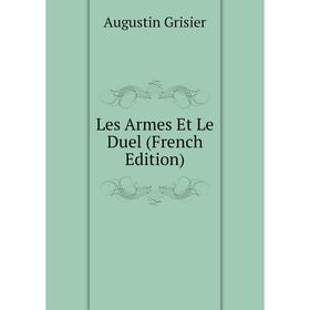 

Книга Les Armes Et Le Duel