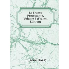 

Книга La France Protestante, Volume 3