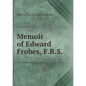 

Книга Memoir of Edward Frobes, FRS