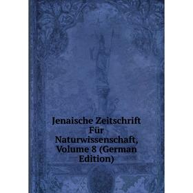 

Книга Jenaische Zeitschrift Für Naturwissenschaft, Volume 8