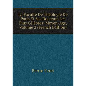 

Книга La Faculté De Théologie De Paris Et Ses Docteurs Les Plus Célèbres: Moyen-Age, Volume 2