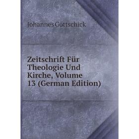 

Книга Zeitschrift Für Theologie Und Kirche, Volume 13 (German Edition)