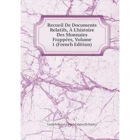 

Книга Recueil De Documents Relatifs, À L'histoire Des Monnaies Frappées, Volume 1 (French Edition)