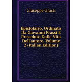 

Книга Epistolario, Ordinato Da Giovanni Frassi E Preceduto Dalla Vita Dell'autore, Volume 2 (Italian Edition)