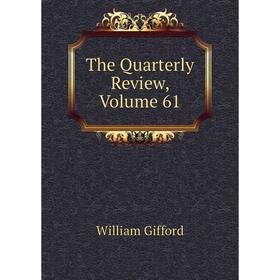 

Книга The Quarterly Review, Volume 61