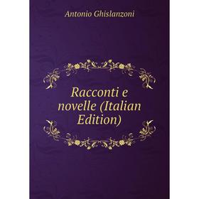 

Книга Racconti e novelle (Italian Edition)