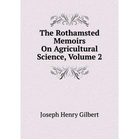 

Книга The Rothamsted Memoirs On Agricultural Science, Volume 2
