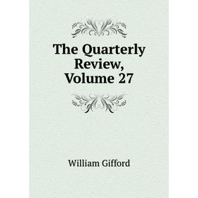 

Книга The Quarterly Review, Volume 27