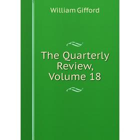 

Книга The Quarterly Review, Volume 18