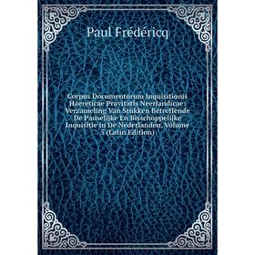 

Книга Corpus Documentorum Inquisitionis Haereticae Pravitatis Neerlandicae: Verzameling Van Stukken Betreffende De Pauselijke En Bisschoppelijke Inqui