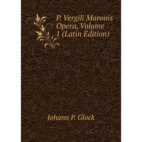

Книга P Vergili Maronis Opera, Volume 1