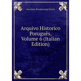 

Книга Arquivo Historico Poruguês, Volume 6 (Italian Edition)