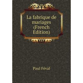

Книга La fabrique de mariages