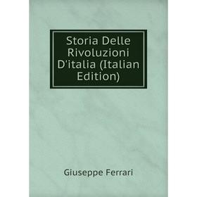

Книга Storia Delle Rivoluzioni D'italia (Italian Edition)
