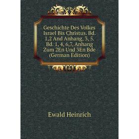 

Книга Geschichte Des Volkes Israel Bis Christus. Bd. 1,2 And Anhang, 3, 5. Bd. 1, 4, 6,7, Anhang Zum 2En Und 3En Bde (German Edition)