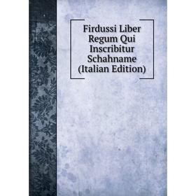 

Книга Firdussi Liber Regum Qui Inscribitur Schahname (Italian Edition)