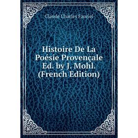 

Книга Histoire De La Poésie Provençale Ed. by J. Mohl. (French Edition)