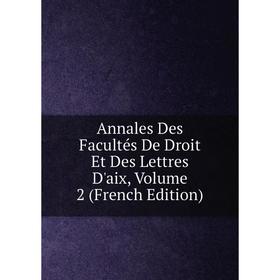 

Книга Annales Des Facultés De Droit Et Des Lettres D'aix, Volume 2 (French Edition)