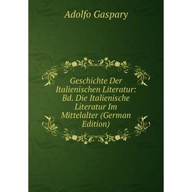 

Книга Geschichte Der Italienischen Literatur: Bd. Die Italienische Literatur Im Mittelalter (German Edition)