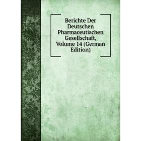 

Книга Berichte Der Deutschen Pharmaceutischen Gesellschaft, Volume 14 (German Edition)