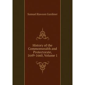 

Книга History of the Commonwealth and Protectorate, 1649-1660, Volume 1