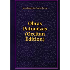 

Книга Obras Patouèzas (Occitan Edition)