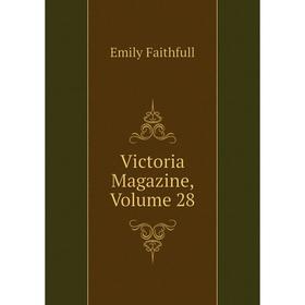 

Книга Victoria Magazine, Volume 28