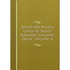 

Книга Annali Del Museo Civico Di Storia Naturale Giacomo Doria., Volume 4