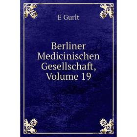 

Книга Berliner Medicinischen Gesellschaft, Volume 19