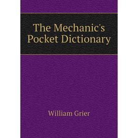 

Книга The Mechanic's Pocket Dictionary