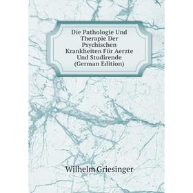 

Книга Die Pathologie Und Therapie Der Psychischen Krankheiten Für Aerzte Und Studirende (German Edition)
