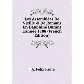 

Книга Les Assemblées De Vizille & De Romans En Dauphiné Durant L'année 1788