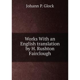 

Книга Works With an English translation by H. Rushton Fairclough