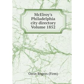 

Книга McElroy's Philadelphia city directory Volume 1852