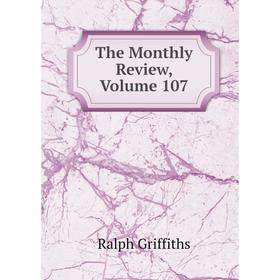 

Книга The Monthly Review, Volume 107
