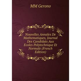 

Книга Nouvelles Annales De Mathematiques, Journal Des Candidats Aux Ecoles Polytechnique Et Normale
