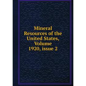 

Книга Mineral Resources of the United States, Volume 1920, issue 2