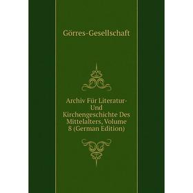 

Книга Archiv Für Literatur- Und Kirchengeschichte Des Mittelalters, Volume 8 (German Edition)