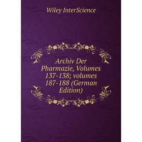 

Книга Archiv Der Pharmazie, Volumes 137-138; volumes 187-188 (German Edition)