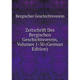 

Книга Zeitschrift Des Bergischen Geschichtsverein, Volumes 1-30 (German Edition)