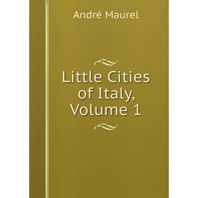 

Книга Little Cities of Italy, Volume 1