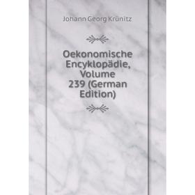 

Книга Oekonomische Encyklopädie, Volume 239