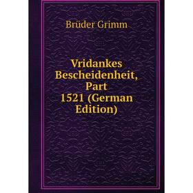 

Книга Vridankes Bescheidenheit, Part 1521 (German Edition)