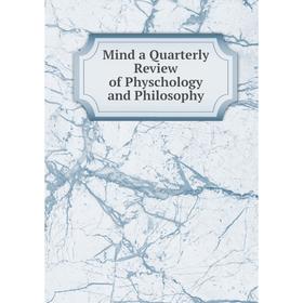 

Книга Mind a Quarterly Review of Physchology and Philosophy